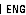 ENG